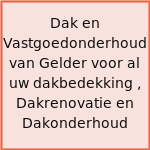Dak en Vastgoedonderhoud van Gelder voor al uw dakbedekking , Dakrenovatie en Dakonderhoud